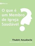 Ler O que é um membro de Igreja saudável?, do autor Thabiti M. Anyabwile