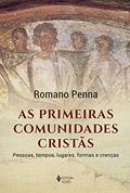 Ler As primeiras comunidades cristãs: Pessoas, tempos, lugares, formas e crenças, do autor Romano Penna