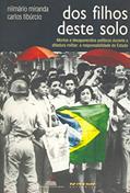 Ler Dos Filhos Deste Solo: Mortos e Desaparecidos Políticos Durante a Ditadura Militar - A Responsabilidade do Estado, do autor Carlos Tibúrcio; Nilmário Miranda Ler Dos Filhos Deste Solo: Mortos e Desaparecidos Políticos Durante a Ditadura Militar - A Responsabilidade do Estado, do autor Carlos Tibúrcio; Nilmário Miranda