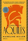 Ler A canção de Aquiles (Sucesso do TikTok): A aclamada releitura da Ilíada, do autor Madeline Miller
