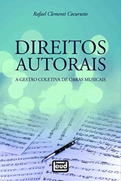 Direitos Autorais: A Gestão Coletiva De Obras Musicais, do autor Rafael Clementi Corurutto
