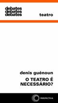 Ler O teatro é necessário?: 298, do autor Denis Guenoun Ler O teatro é necessário?: 298, do autor Denis Guenoun