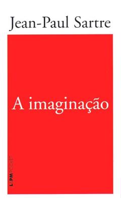 A Imaginação, do autor Jean Paul Sartre
