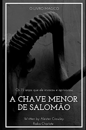 Ler Goetia a Chave Menor de Salomão: E os 72 anjos que ele invocou e aprisionou, do autor Aleister Crowley; Raika Charlote Ler Goetia a Chave Menor de Salomão: E os 72 anjos que ele invocou e aprisionou, do autor Aleister Crowley; Raika Charlote