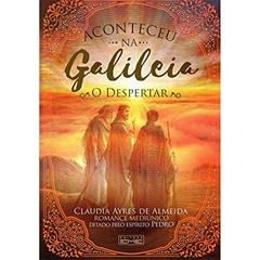 Aconteceu na Galileia - o Despertar, do autor Cláudia Ayres