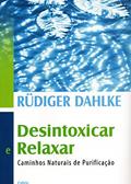 Ler Desintoxicar e Relaxar: Caminhos Naturais de Purificação, do autor Rüdiger Dahlke