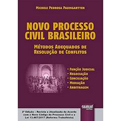 Novo Processo Civil Brasileiro - Métodos Adequados de Resolução de Conflitos - Função Judicial - Negociação - Conciliação - Mediação - Arbitragem, do autor Michele Pedrosa Paumgartten