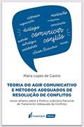 Ler Teoria do Agir Comunicativo e Métodos Adequados de Resolução de Conflitos - 2020, do autor Maíra Lopes De Castro Ler Teoria do Agir Comunicativo e Métodos Adequados de Resolução de Conflitos - 2020, do autor Maíra Lopes De Castro