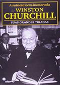 A Sutileza Bem-Humorada Winston Churchill. Suas Grandes Tiradas, do autor Winston Churchill