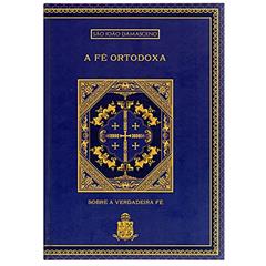 A Fé Ortodoxa, do autor São João Damasceno
