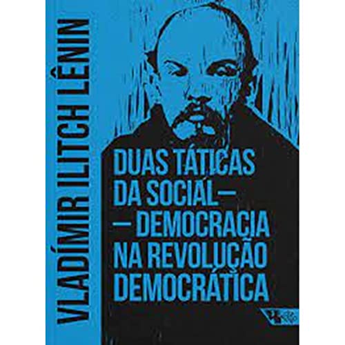 Ler Duas Táticas da Social-democracia na Revolução Democrática, do autor Vladímir Lênin Ler Duas Táticas da Social-democracia na Revolução Democrática, do autor Vladímir Lênin