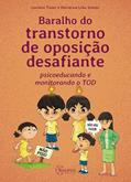 Ler Baralho do Transtorno de Oposição Desafiante: Psicoeducando e Monitorando o tod, do autor Luciana Tisser E Marianna Leão Soares Ler Baralho do Transtorno de Oposição Desafiante: Psicoeducando e Monitorando o tod, do autor Luciana Tisser E Marianna Leão Soares