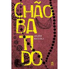 Chão Batido, do autor Juçara Naccioli