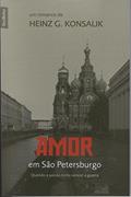 Ler Amor em São Petersburgo, do autor Heinz G. Konsalik Ler Amor em São Petersburgo, do autor Heinz G. Konsalik