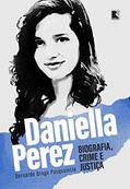 Ler Daniella Perez: Biografia, crime e justiça, do autor Bernardo Braga Pasqualette