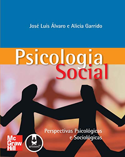Ler Psicologia Social: Perspectivas Psicológicas e Sociológicas, do autor José Luis Álvaro; Alicia Garrido Ler Psicologia Social: Perspectivas Psicológicas e Sociológicas, do autor José Luis Álvaro; Alicia Garrido