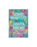 Ler Sonho manifesto: Dez exercícios urgentes de otimismo apocalíptico, do autor Sidarta Ribeiro Ler Sonho manifesto: Dez exercícios urgentes de otimismo apocalíptico, do autor Sidarta Ribeiro
