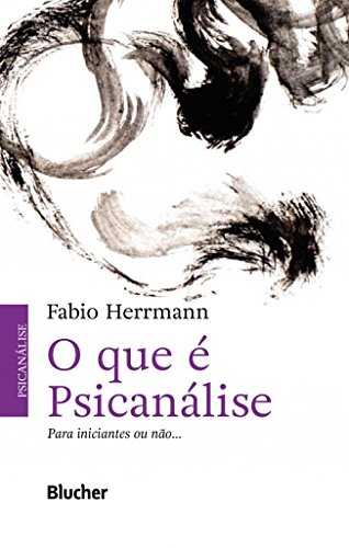 Ler O que é Psicanálise: Para Iniciantes ou Não..., do autor Fabio Herrmann Ler O que é Psicanálise: Para Iniciantes ou Não..., do autor Fabio Herrmann