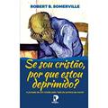 Ler Se Sou Cristão Porque Estou Deprimido?, do autor Robert B. Somerville