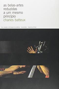 As Belas Artes Reduzidas A Um Mesmo Principio, do autor Charles Batteux