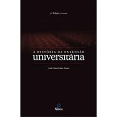 A História da Extensão Universitária, do autor Ana Luiza Lima Sousa
