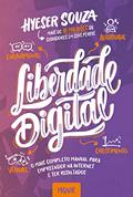 Ler Liberdade digital: O mais completo manual para empreender na internet e ter resultados, do autor Souza Hyeser Ler Liberdade digital: O mais completo manual para empreender na internet e ter resultados, do autor Souza Hyeser