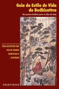 Ler Guia do Estilo de Vida do Bodhisattva: Como Desfrutar uma Vida de Grande Significado e Altruísmo, do autor Shantideva Ler Guia do Estilo de Vida do Bodhisattva: Como Desfrutar uma Vida de Grande Significado e Altruísmo, do autor Shantideva