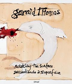 Gerald Thomas: Arranhando a superficie / Scratching the surface, do autor Gerald Thomas; Isabel Diegues; Zuenir Ventura; Isabel Diegues