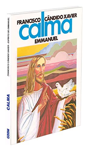 Ler Calma, do autor Francisco Cândido Xavier; Emmanuel Ler Calma, do autor Francisco Cândido Xavier; Emmanuel