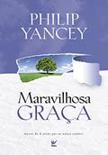 Ler Maravilhosa Graça, do autor Philip Yancey