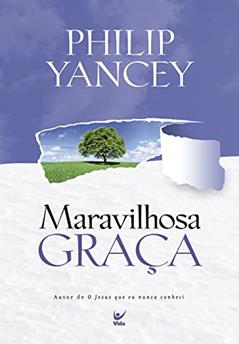 Maravilhosa Graça, do autor Philip Yancey