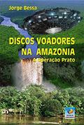 Ler Discos Voadores Na Amazônia: A Operação Prato, do autor Jorge Bessa