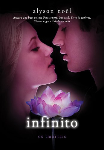 Ler Infinito: (Série Os imortais vol. 6), do autor Alyson Noël