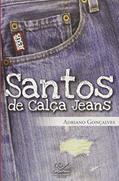 Ler Santos de Calça Jeans, do autor Adriano Goncalves