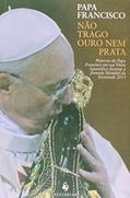 Ler Não Trago Ouro Nem Prata, do autor Papa Francisco