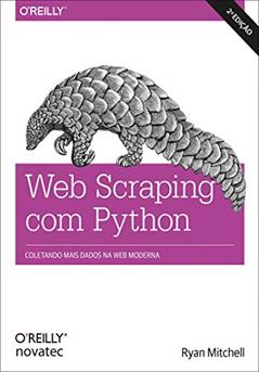 Web Scraping com Python: Coletando Mais Dados da web Moderna, do autor Ryan Mitchell