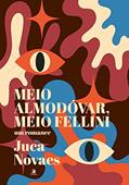 Ler Meio Almodóvar, Meio Fellini, do autor Juca Novaes