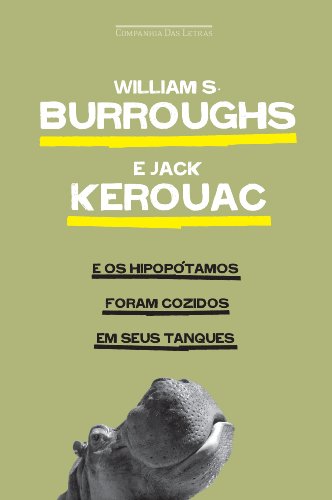 Ler E os hipopótamos foram cozidos em seus tanques, do autor Jack Kerouac; William S. Burroughs Ler E os hipopótamos foram cozidos em seus tanques, do autor Jack Kerouac; William S. Burroughs