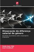 Ler Dissecação da diferença salarial de género: Resultados Quantitativos sobre o Desempenho Empresarial, do autor Radu-Ioan Vija; Emil Scarlat
