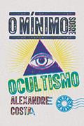 Ler O mínimo sobre ocultismo, do autor Alexandre Costa