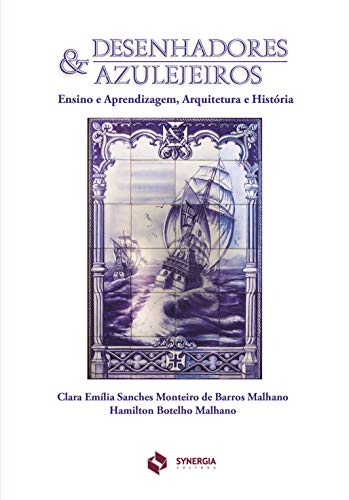 Ler Desenhadores e Azulejeiros. Ensino e Aprendizagem, Arquitetura e História, do autor Clara Emília Sanches Monteiro