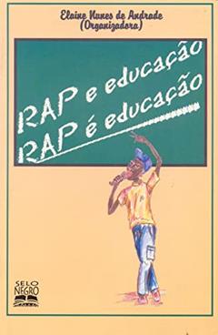 Rap e educação, rap é educação, do autor Elaine Nunes Andrade
