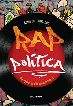 Rap e política: Percepções da vida social brasileira, do autor Roberto Camargos