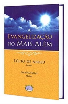 Evangelização no Mais Além (A), do autor Janaína C. Martins De Farias; Lúcio De Abreu