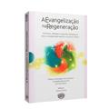 Ler Evangelização na Regeneração (A), do autor Janaína Farias