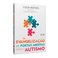 Ler A Evangelização de Portas Abertas Para o Autismo, do autor Lucia Moyses; Carlos Campetti [Prefácio]