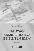 Ler Sanção Administrativa e Ne Bis In Idem - Volume 1 - 2022, do autor Sandro Dezan