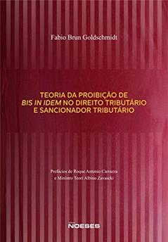 Teoria da Proibição de bis in Idem no Direito Tributário e Sancionador Tributário, do autor Fabio Brun Goldschmidt