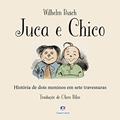 Ler Juca e Chico, do autor Wilhelm Busch