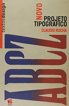 Novo Projeto Tipográfico. Análise e Produção de Fontes Digitais, do autor Claudio Rocha